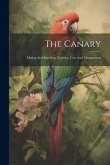 The Canary: Mating And Breeding, Varieties, Care And Management