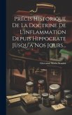 Précis Historique De La Doctrine De L'inflammation Depuis Hippocrate Jusqu'à Nos Jours...