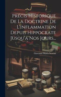 Précis Historique De La Doctrine De L'inflammation Depuis Hippocrate Jusqu'à Nos Jours... - Scavini, Giovanni Maria