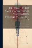Journal Of The American Medical Association, Volume 45, Issues 1-9 Journal Of The American Medical Association, Volume 45, Issues 1-9