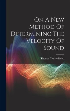 On A New Method Of Determining The Velocity Of Sound - Hebb, Thomas Carlyle