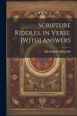 Scripture Riddles, in Verse. [With] Answers