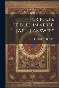 Scripture Riddles, in Verse. [With] Answers - Phillips, Richard
