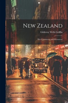 Cover New Zealand: Her Commerce and Resources