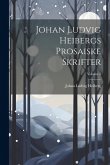 Johan Ludvig Heibergs Prosaiske Skrifter; Volume 3 Johan Ludvig Heibergs Prosaiske Skrifter; Volume 3