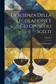 La Scienza Della Legislazione E Gli Opuscoli Scelti; Volume 5