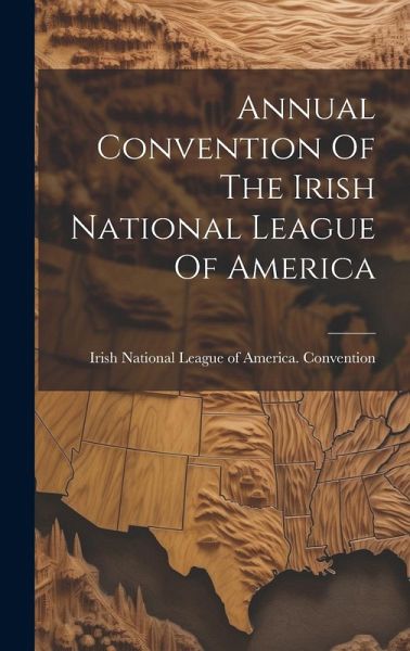 Annual Convention Of The Irish National League Of America Annual Convention Of The Irish National League Of America