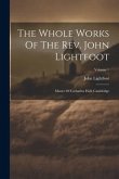 The Whole Works Of The Rev. John Lightfoot: Master Of Catharine Hall, Cambridge; Volume 1