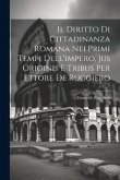 Il Diritto Di Cittadinanza Romana Nei Primi Tempi Dell'impero, Jus Originis E Tribus Per Ettore De Ruggiero