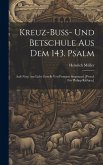 Kreuz-buss- Und Betschule Aus Dem 143. Psalm Kreuz-buss- Und Betschule Aus Dem 143. Psalm