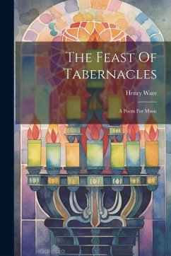 The Feast Of Tabernacles: A Poem For Music - Ware, Henry