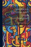 American Citizens and Their Government American Citizens and Their Government
