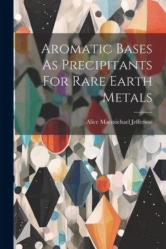 Aromatic Bases As Precipitants For Rare Earth Metals - Jefferson, Alice Macmichael