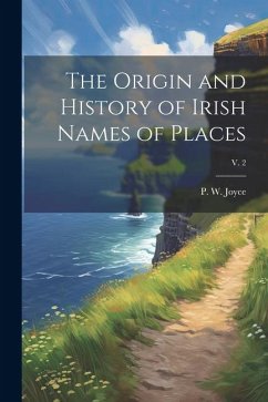 Cover The Origin and History of Irish Names of Places; v. 2