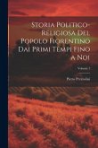 Storia Politico-Religiosa Del Popolo Fiorentino Dai Primi Tempi Fino a Noi; Volume 1