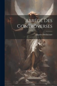 Abrégé Des Controverses - Drelincourt, Charles