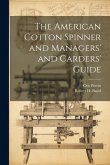 The American Cotton Spinner and Managers' and Carders' Guide