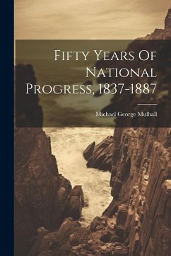Cover Fifty Years Of National Progress, 1837-1887