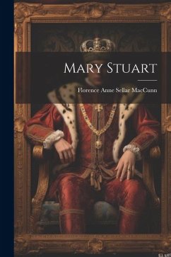 Mary Stuart - Maccunn, Florence Anne Sellar