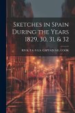 Sketches in Spain During the Years 1829, 30, 31, & 32