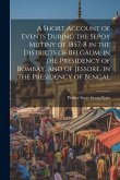 A Short Account of Events During the Sepoy Mutiny of 1857-8 in the Districts of Belgaum, in the Presidency of Bombay, and of Jessore, in the Presidenc