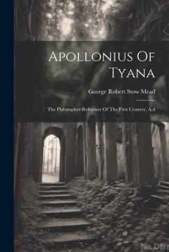 Cover Apollonius Of Tyana: The Philosopher-reformer Of The First Century, A.d