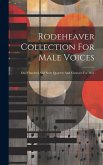 Rodeheaver Collection For Male Voices: One Hundred And Sixty Quartets And Choruses For Men