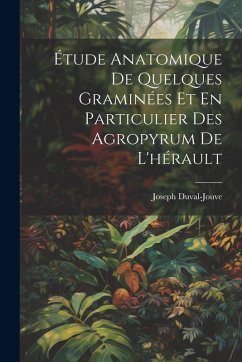 Cover Étude Anatomique De Quelques Graminées Et En Particulier Des Agropyrum De L'hérault