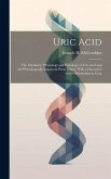 Uric Acid: The Chemistry, Physiology and Pathology of Uric Acid and the Physiologically Important Purin Bodies, With a Discussion