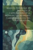 Manuel Théorique Et Pratique De L'application De La Méthode Des Moindres Carrés Au Calcul Des Observations Manuel Théorique Et Pratique De L'application De La Méthode Des Moindres Carrés Au Calcul Des Observations