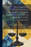 Reglamento Interno De La Honorable Cámara De Diputados De La República Del Paraguay
