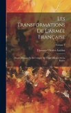 Les Transformations De L'armée Française: Essais D'histoire Et De Critique Sur L'état Militaire De La France; Volume 1