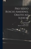 Pro Sexto Roscio Amerino, oratio ad iudices Pro Sexto Roscio Amerino, oratio ad iudices
