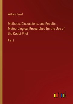 Methods, Discussions, and Results. Meteorological Researches for the Use of the Coast Pilot