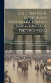 Das Leben Des K. Bayerischen Generallieutenants Maxim. Grafen V. Preysing-moos: Besonderer Abdruck Aus Den &quote;verhandlungen&quote; Des Historischen Vereines F