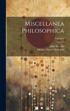 Miscellanea Philosophica; Volume 2 - Wycliffe, John; Dziewicki, Michael Henry