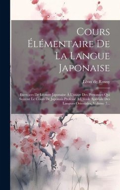 Cover Cours Élémentaire De La Langue Japonaise: Exercices De Lecture Japonaise À L'usage Des Personnes Qui Suivent Le Cours De Japonais Professé À L'école S