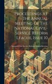 Proceedings At The Annual Meeting Of The National Civil-service Reform League, Issue 10