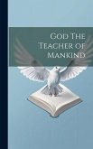 God The Teacher of Mankind
