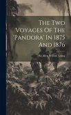 The Two Voyages Of The 'pandora' In 1875 And 1876 The Two Voyages Of The 'pandora' In 1875 And 1876