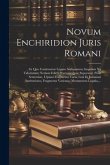 Novum Enchiridion Juris Romani: In Quo Continentur Legum Antiquarum, Imprimis Xii Tabularum, Necnon Edicti Praetorii Quae Supersunt, Pauli Sententiae,