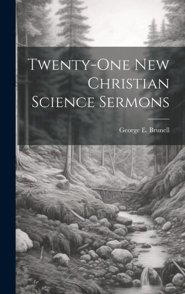 Twenty-one New Christian Science Sermons Twenty-one New Christian Science Sermons