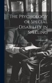 The Psychology of Special Disability in Spelling