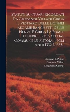 Cover Statuti Suntuari Ricordati Da Giovanni Villani Circa Il Vestiaro Delle Donnei Regalie Banchetti Delle Nozze E Circa La Pompe Funebri Ordinati Dal Comm