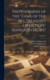 Photographs of the "Gems of the Art Treasures Exhibition," Manchester, 1857; Volume 1