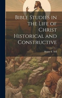 Cover Bible Studies in the Life of Christ Historical and Constructive