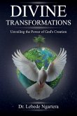 Divine Transformations, Unveiling the Power of God's Creation