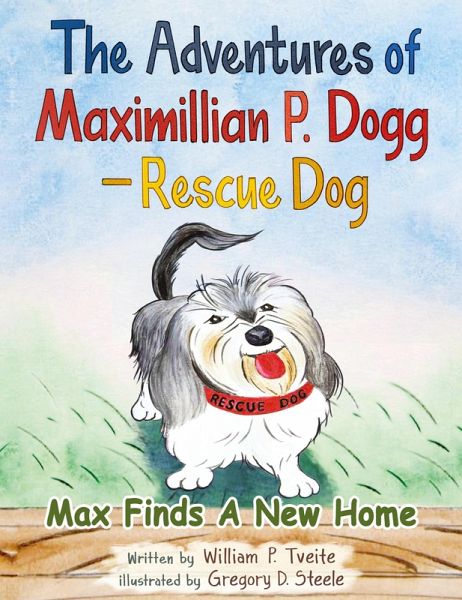 The Adventures of Maximillian P. Dogg - Rescue Dog The Adventures of Maximillian P. Dogg - Rescue Dog
