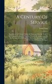 A Century Of Service: The History Of Central Methodist Episcopal Church Written In Commemoration Of The One Hundredth Anniversary Of The Inc