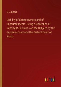 Cover Liability of Estate Owners and of Superintendents. Being a Collection of Important Decisions on the Subject, by the Supreme Court and the District Court of Kandy
